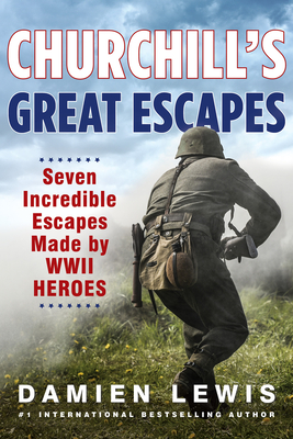 Episode 368-Interview w/ Damien Lewis about his book, Churchill’s Great Escapes: Seven Incredible Escapes Made by WWII Heroes